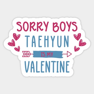 Sorry Boys Taehyun Is My Valentine Sticker